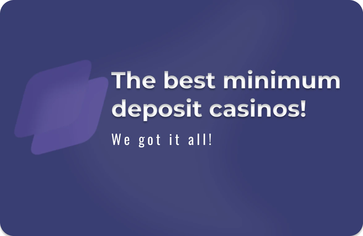 the best minimum deposit casinos!